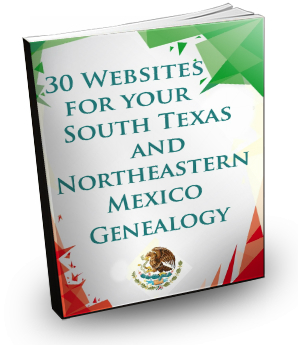 30 Websites for Your South Texas and Northeastern Mexico Genealogy