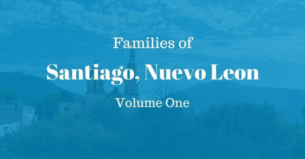 Families of Santiago, Nuevo Leon, Mexico Volume One