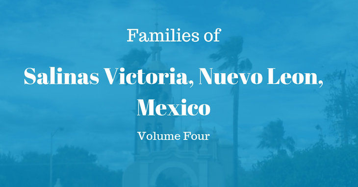 Families of Salinas Victoria, Nuevo Leon, Mexico Volume Four