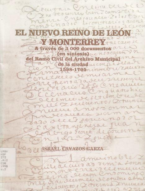 El Nuevo Reino de Leon y Monterrey a Traves de 3000 Documentos