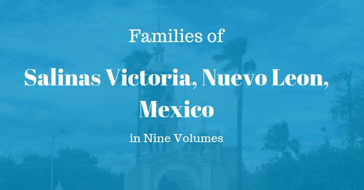 Families of Salinas Victoria, Nuevo Leon, Mexico in Nine Volumes
