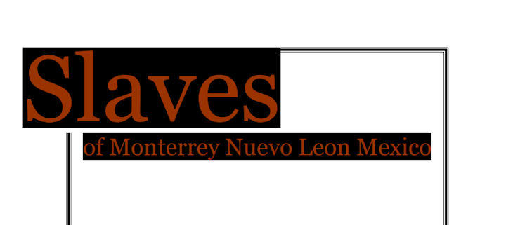 Slaves of Monterrey Nuevo Leon Mexico
