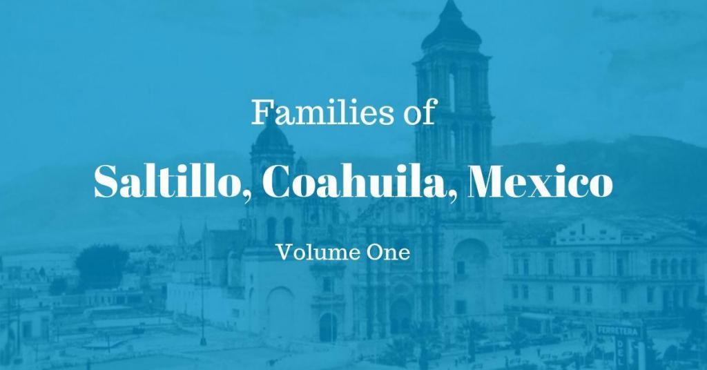 Families of Saltillo, Coahuila, Mexico Volume One