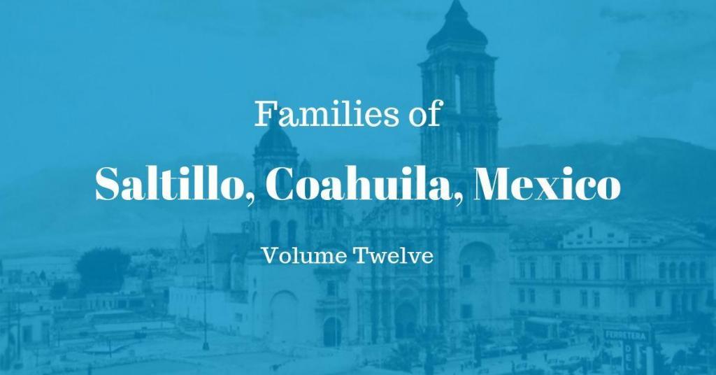 Families of Saltillo, Coahuila, Mexico Volume Twelve