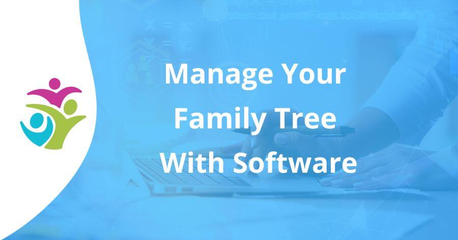 Manage Your Family Tree With Software