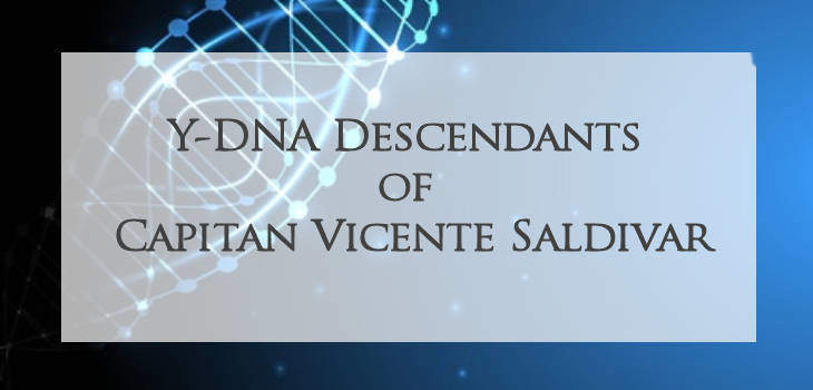 Y-DNA Descendants of Capitan Vicente Saldivar