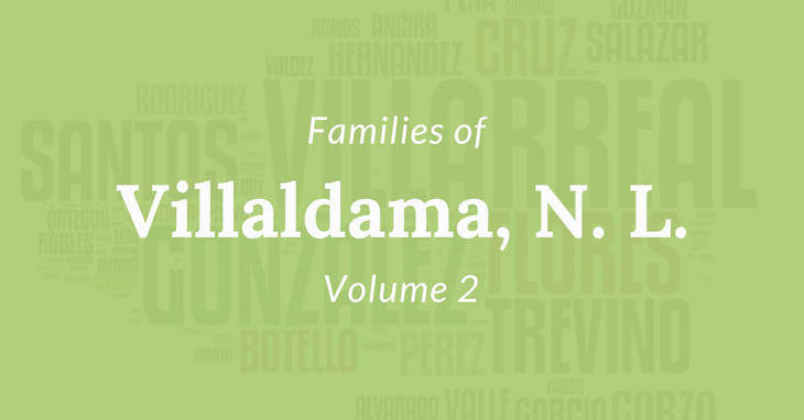 Families of Villaldama, Nuevo Leon, Mexico Volume Two