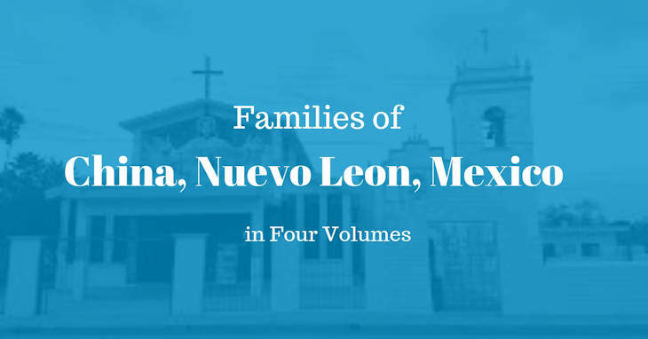 Families of China, Nuevo Leon, Mexico in Four Volumes