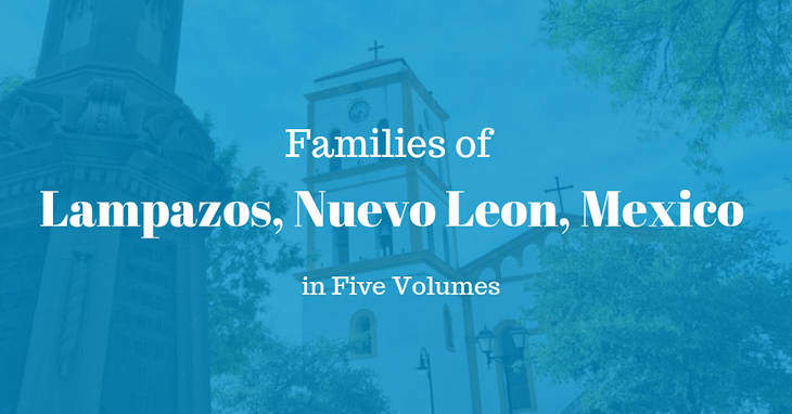 Families of Lampazos, Nuevo Leon, Mexico in Five Volumes