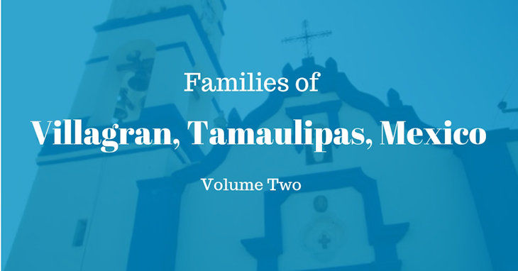 Families of Villagran, Tamaulipas, Mexico Volume Two