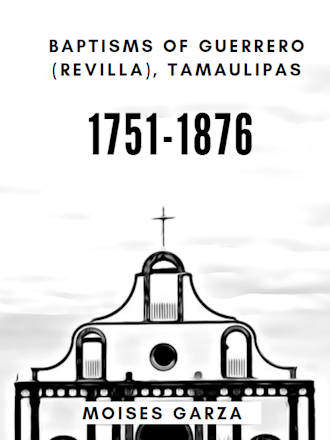 Baptisms of Guerrero (Revilla), Tamaulipas 1751-1876