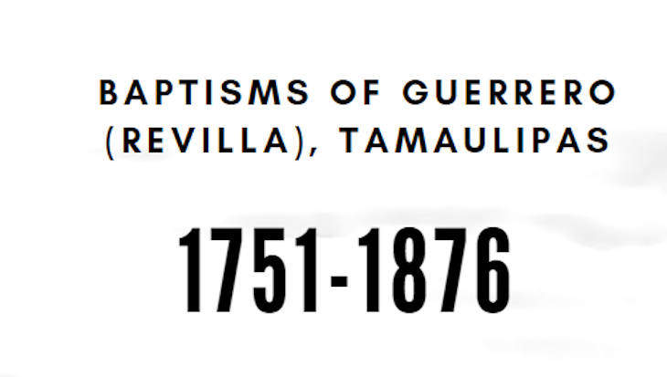 Baptisms of Guerrero (Revilla), Tamaulipas 1751-1876