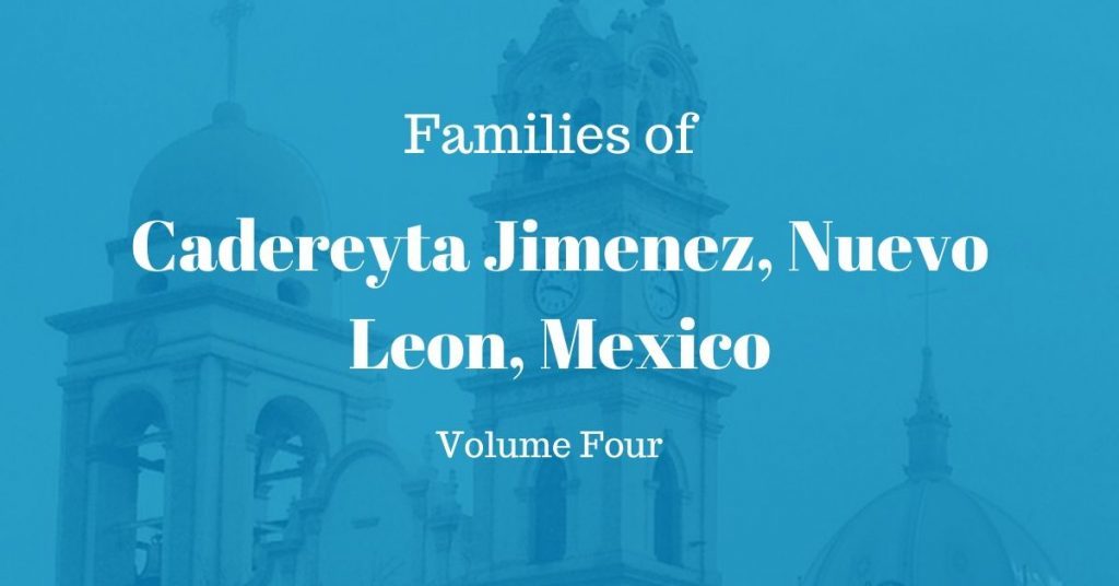 Families of Cadereyta Jimenez, Nuevo Leon, Mexico Volume Four