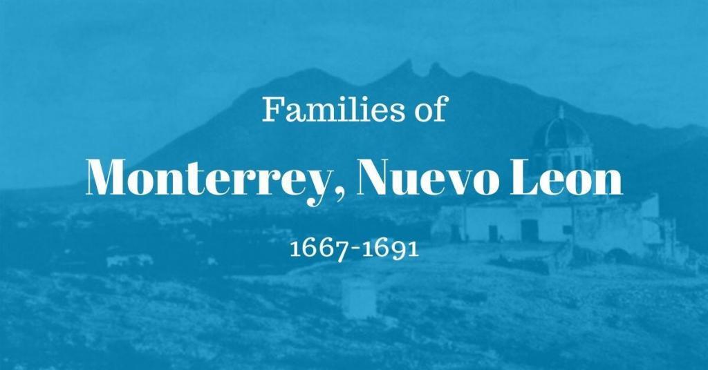 Families of Monterrey, Nuevo Leon, Mexico 1667-1691