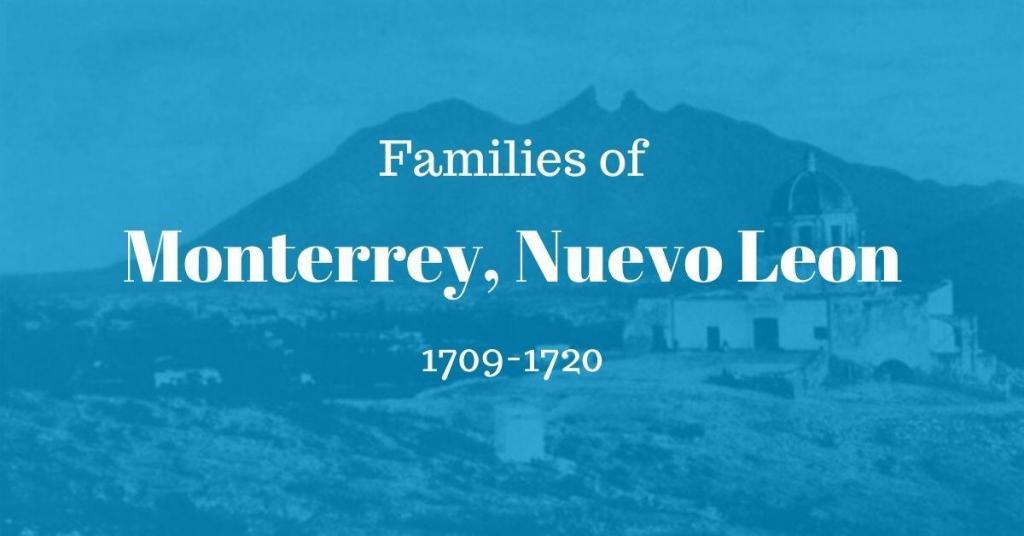 Families of Monterrey, Nuevo Leon, Mexico 1709-1720