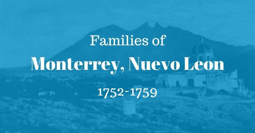 Families of Monterrey, Nuevo Leon, Mexico 1752-1759