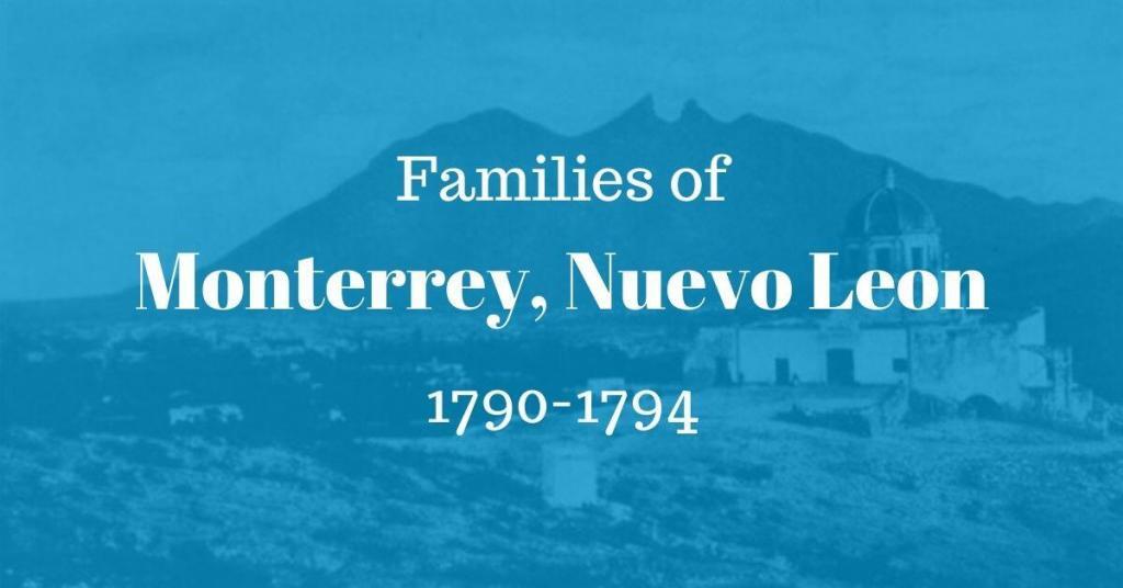 Families of Monterrey, Nuevo Leon, Mexico 1790-1794