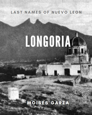 Longoria: Last Names of Nuevo Leon