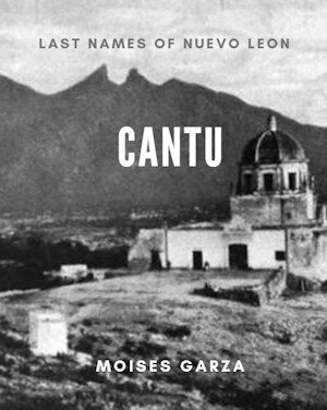 Cantu Last Names of Nuevo Leon