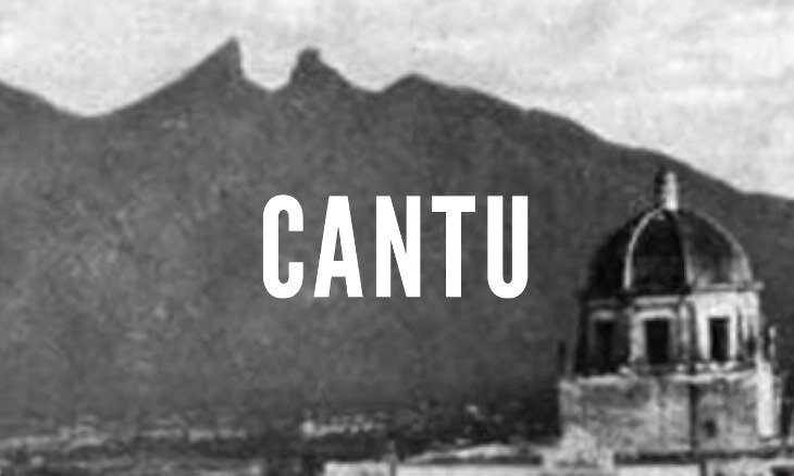 Cantu Last Names of Nuevo Leon
