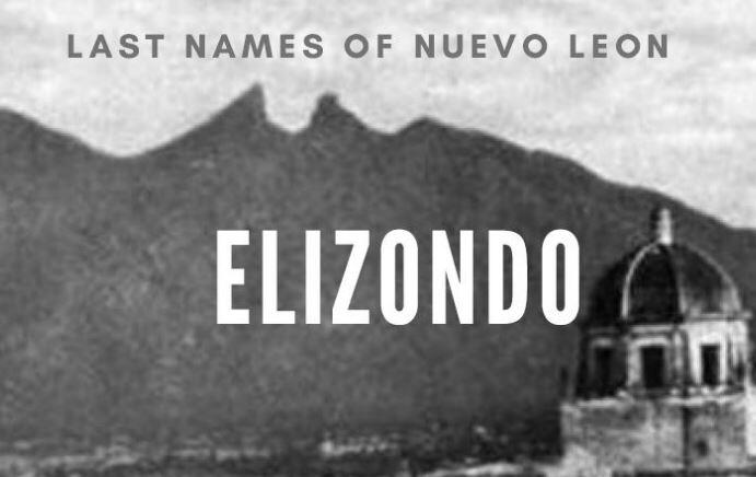 Elizondo - Last Names of Nuevo Leon
