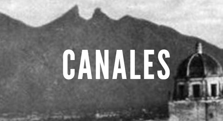 Canales - Last Names of Nuevo Leon