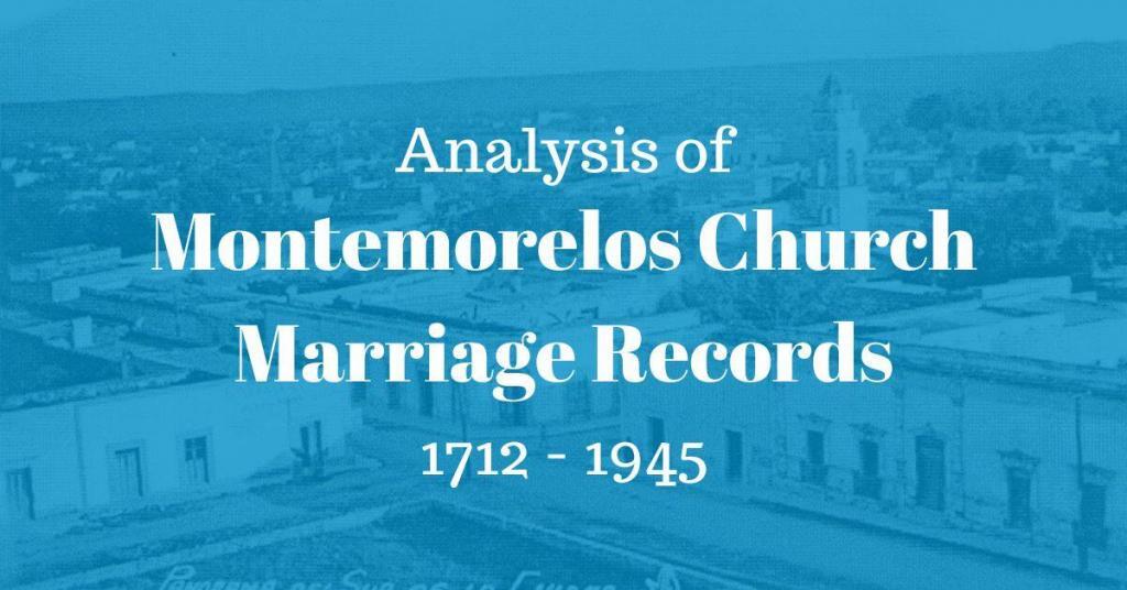 Analysis of Montemorelos Church Marriage Records 1712-1945