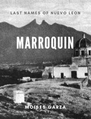 Marroquin: Last Names of Nuevo Leon