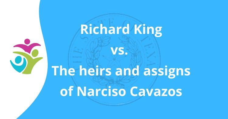 Richard King vs. The heirs and assigns of Narciso Cavazos