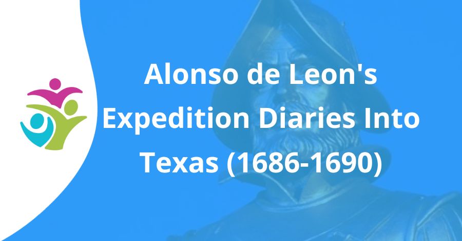 Alonso de Leon's Expedition Diaries Into Texas (1686-1690)