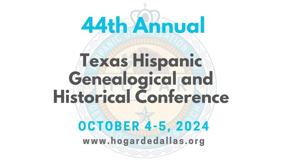 44th Annual Texas Hispanic Genealogical & Historical Conference