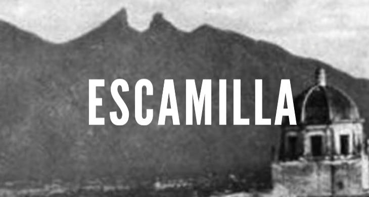 Escamilla - Last Names of Nuevo Leon