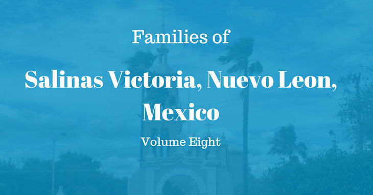 Families of Salinas Victoria, Nuevo Leon, Mexico Volume Eight