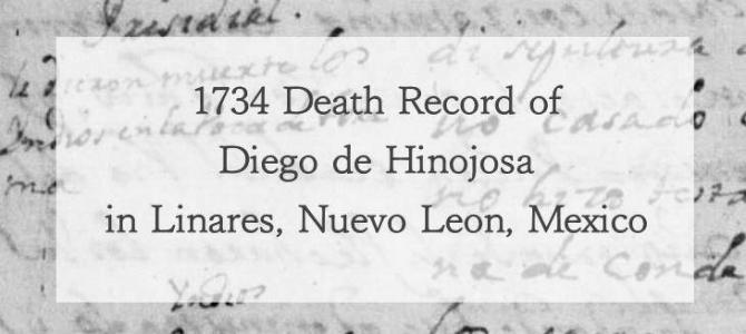 1734 Church Death Record of Diego de Hinojosa in Linares, Nuevo Leon, Mexico 1734 Church Death Record of Diego de Hinojosa in Linares, Nuevo Leon, Mexico