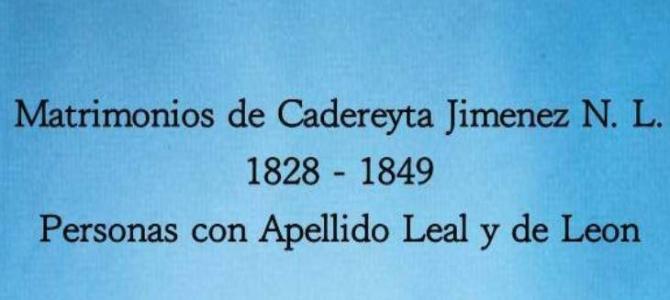 Matrimonios de Cadereyta 1828 -1849 Leal – De Leon Matrimonios de Cadereyta 1828 -1849 Leal – De Leon