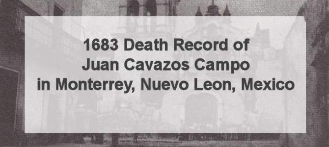 1683 Church Death Record of Juan Cavazos in Monterrey, Nuevo Leon, Mexico 1683 Church Death Record of Juan Cavazos in Monterrey, Nuevo Leon, Mexico
