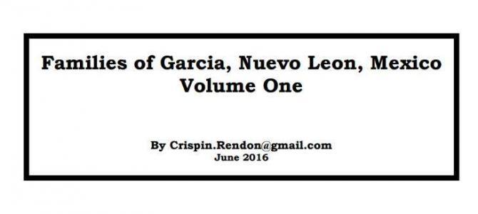 Families of Garcia, Nuevo Leon, Mexico Volume One Families of Garcia, Nuevo Leon, Mexico Volume One