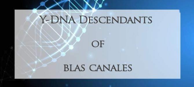 Y-DNA Descendants of Blas Canales Y-DNA Descendants of Blas Canales