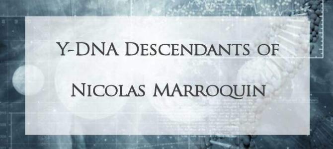 Y-DNA Descendants of Nicolas Marroquin by Crispin Rendon Y-DNA Descendants of Nicolas Marroquin by Crispin Rendon