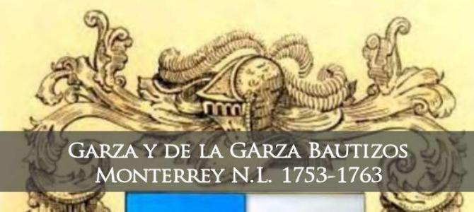 Bautizos de La Catedral de Monterrey N.L. Garza y De La Garza 1753-1763 Bautizos de La Catedral de Monterrey N.L. Garza y De La Garza 1753-1763