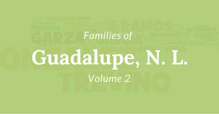 Families of Guadalupe, Nuevo Leon, Mexico Volume Two
