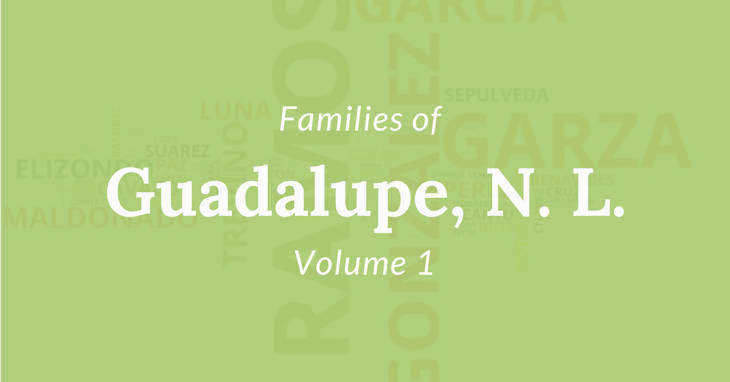 Families of Guadalupe, Nuevo Leon, Mexico Volume One