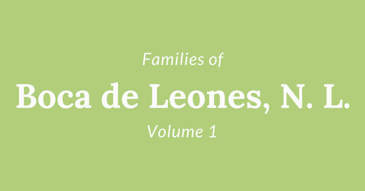 Families of Boca de Leones, Nuevo Leon, Mexico Volume One
