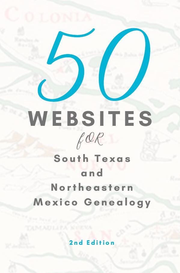 50 Websites for South Texas and Northeast Mexico Genealogy 2nd Edition